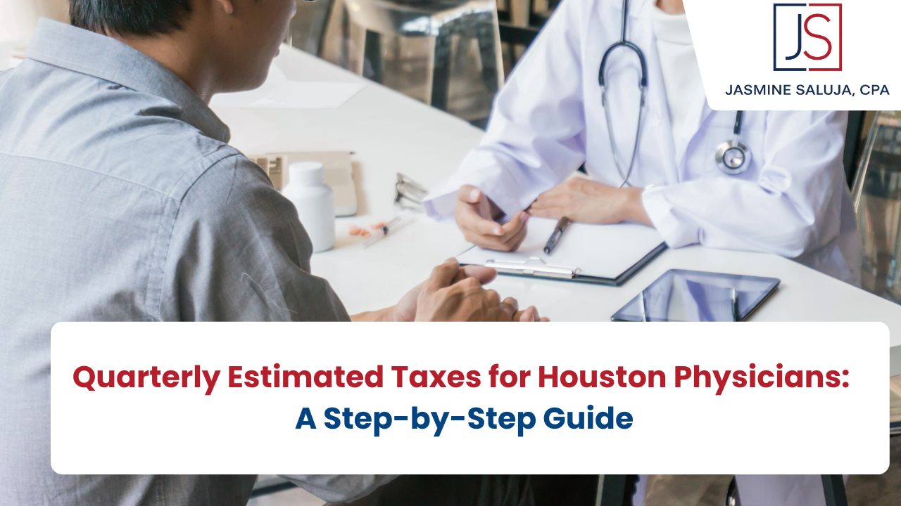Quarterly Estimated Taxes for Houston Physicians